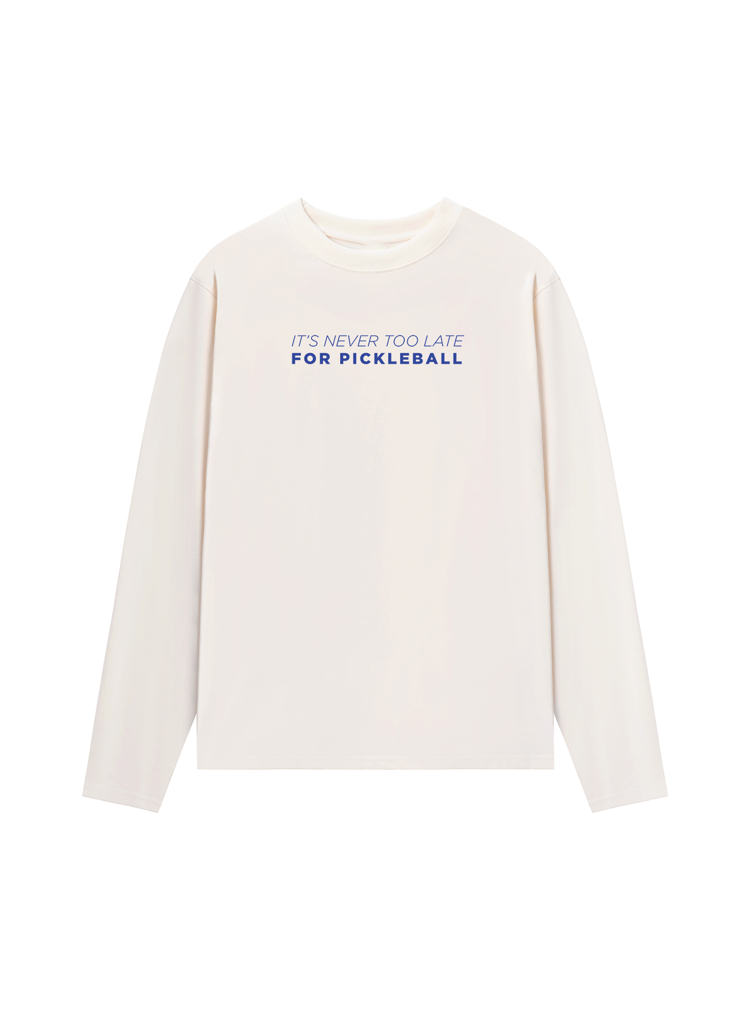 Áo Thun Dài Tay It_s Never Too Late For Pickleball