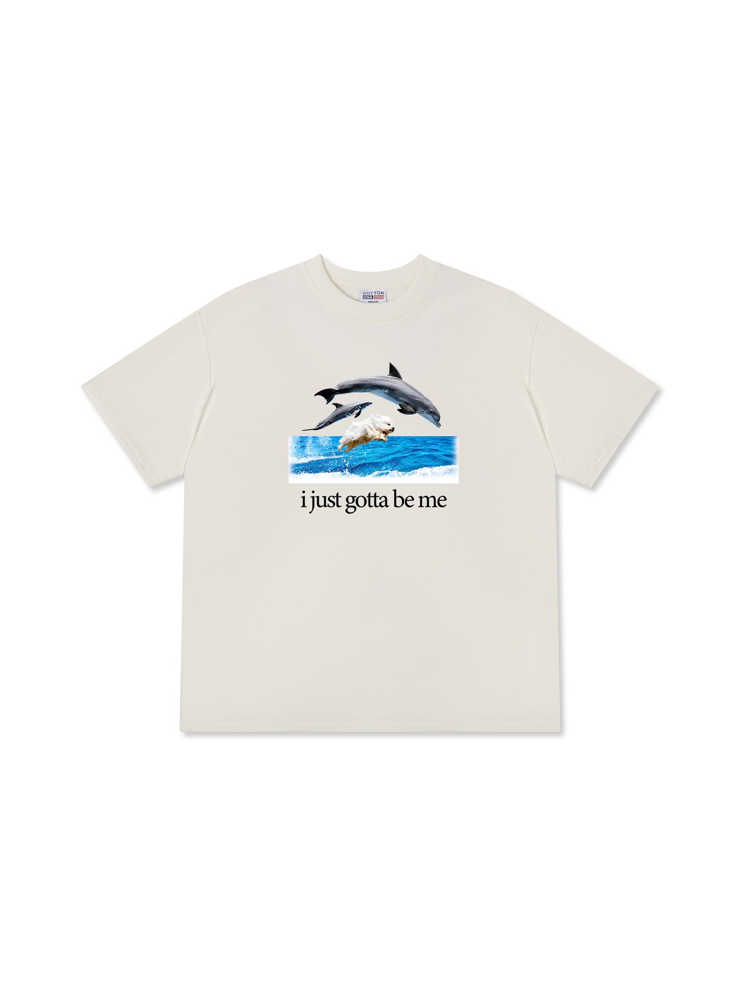 Áo Thun Relaxed Fit I Just Gotta Be Me Dog And Dolphin