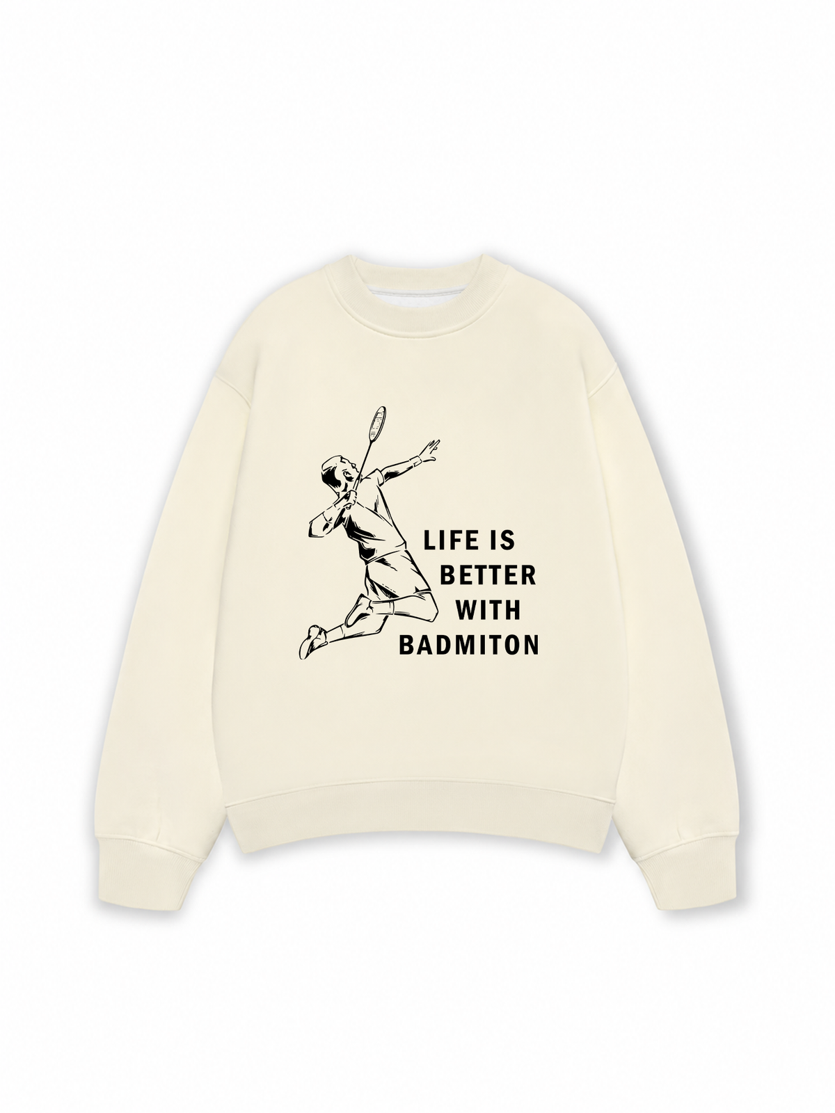 Áo Sweater Nỉ Hai Da Life Is Better With Badminton