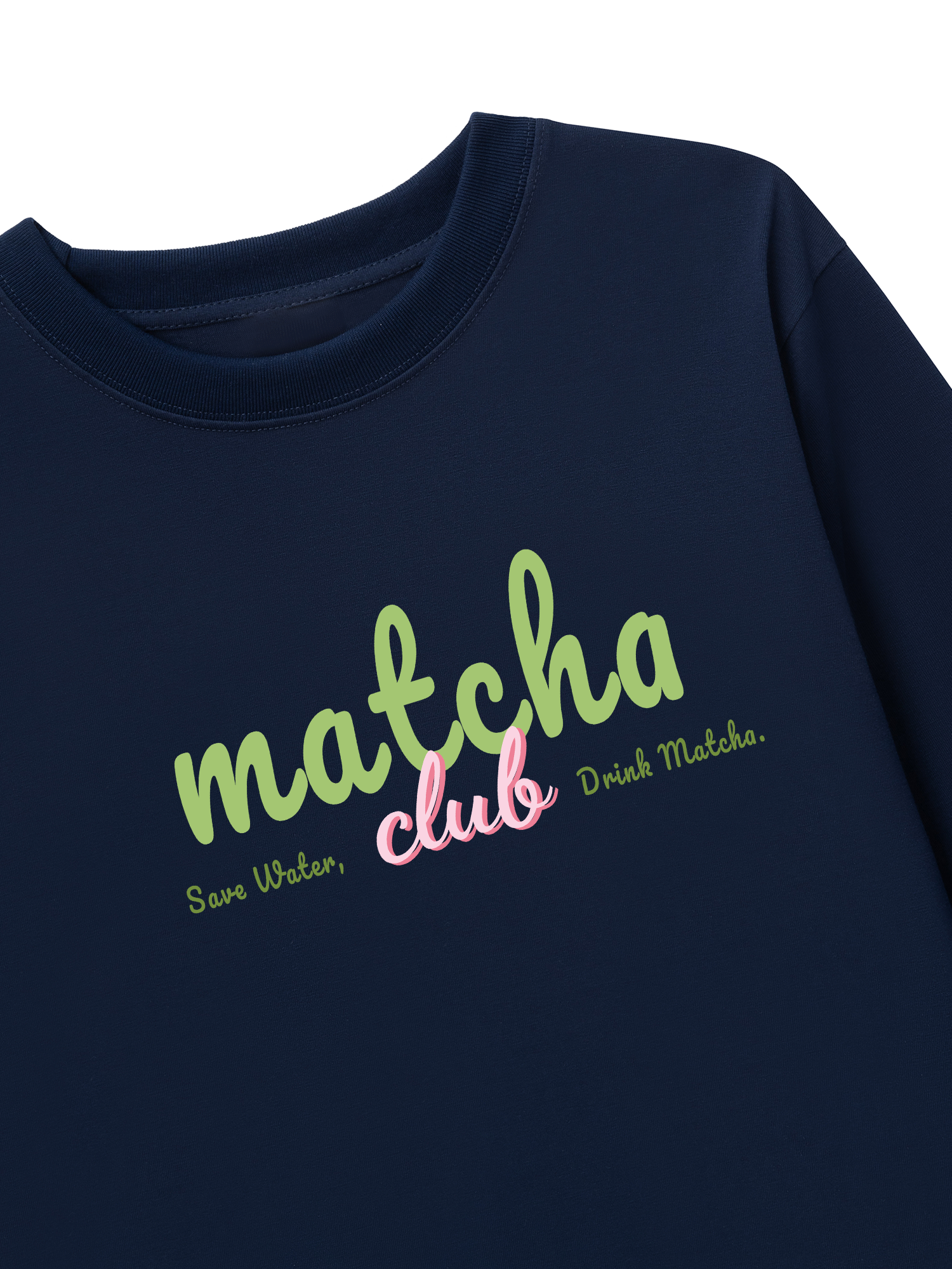 Áo Thun Dài Tay Save Water, Drink Matcha