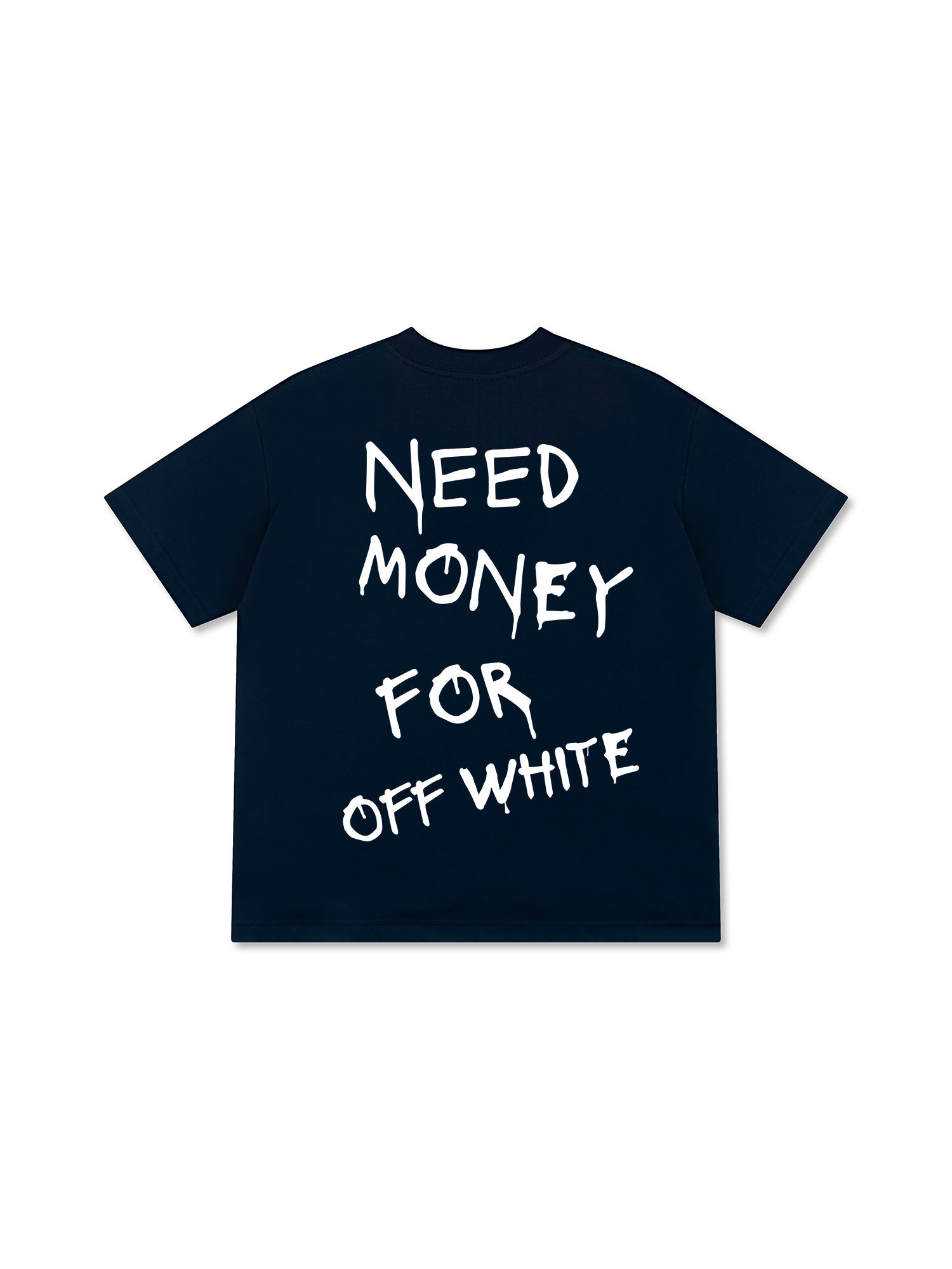Need Money For Off White T-Shirt