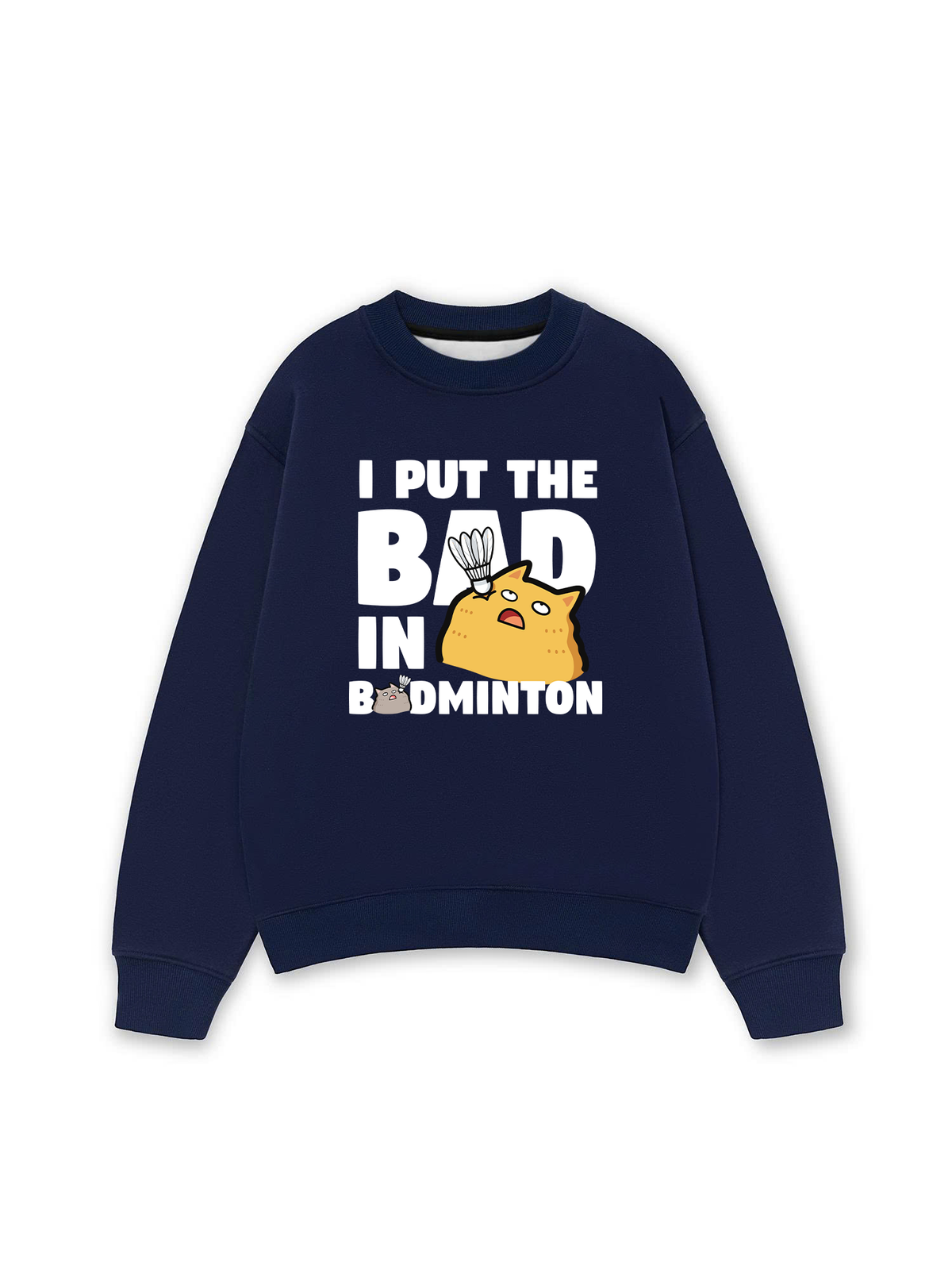 Áo Sweater Nỉ Hai Da I Put The Bad In Badminton Cat