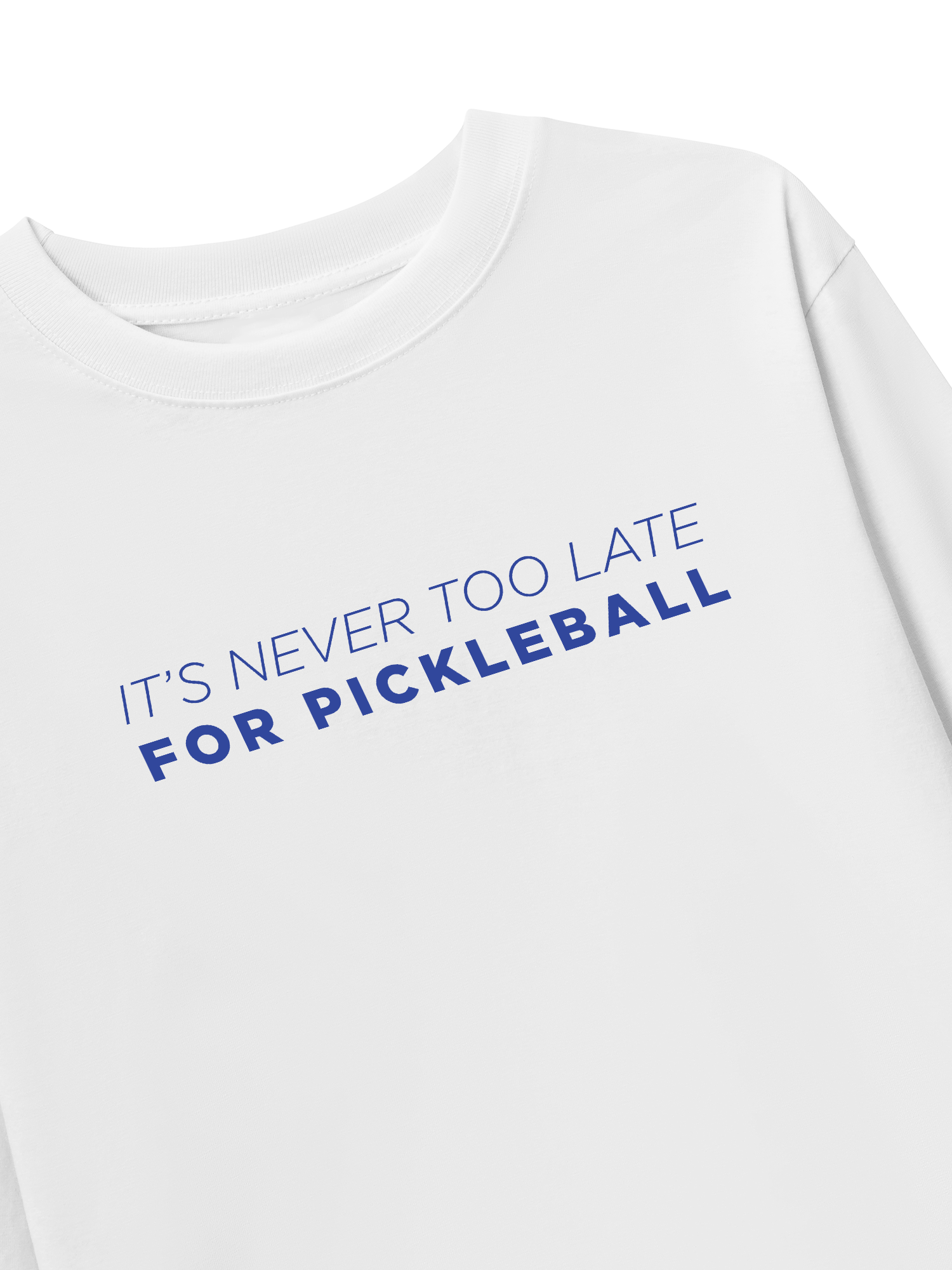 Áo Thun Dài Tay It_s Never Too Late For Pickleball