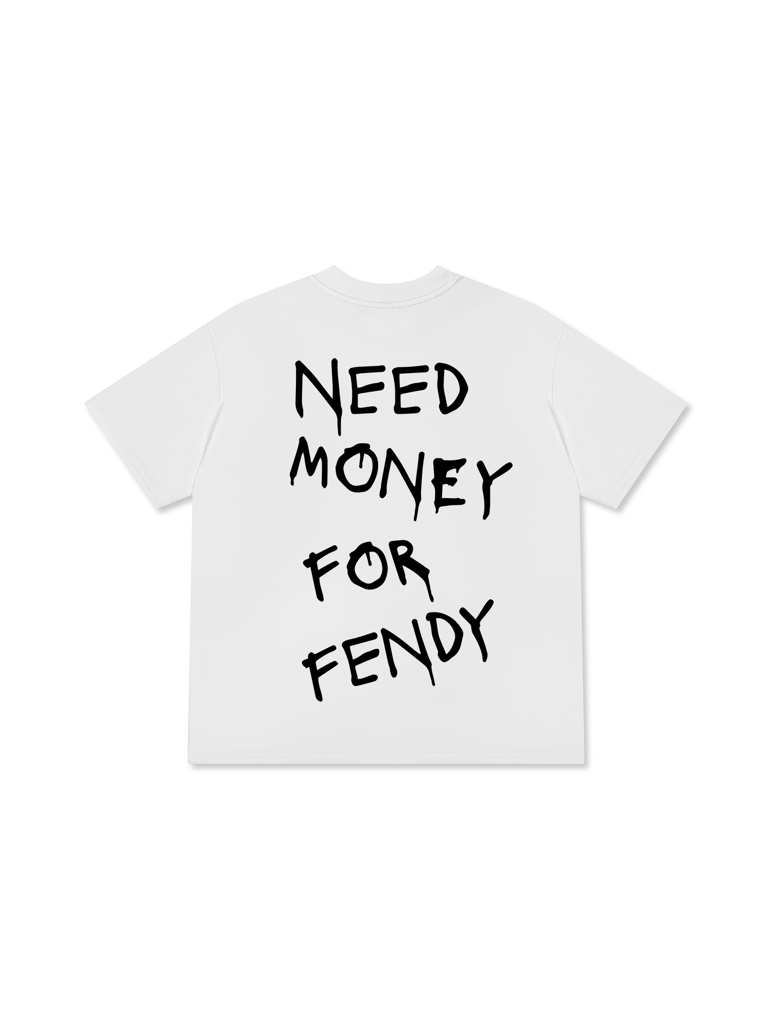 Need Money For Fendy T-Shirt