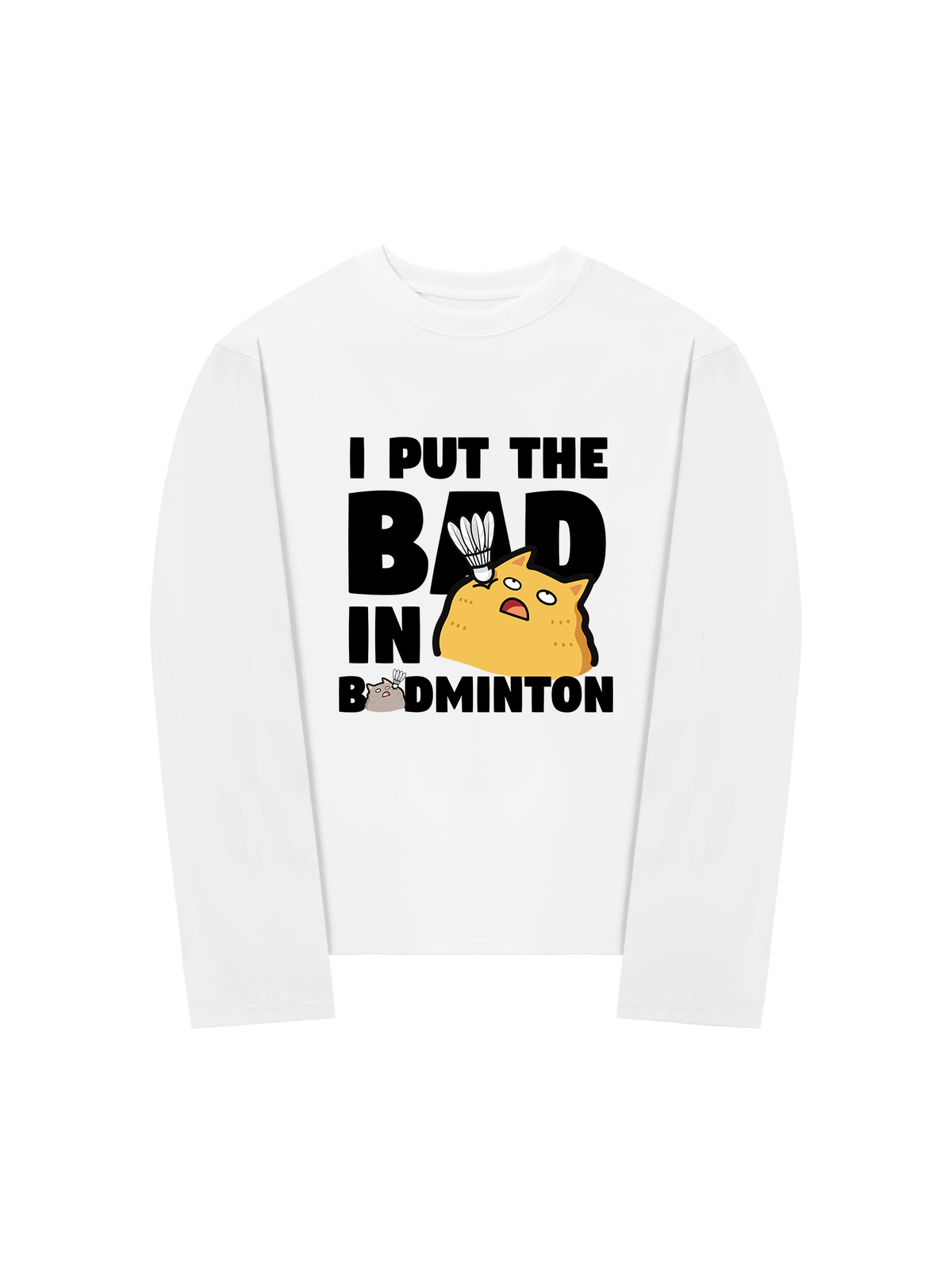 Áo Thun Dài Tay I Put The Bad In Badminton Cat