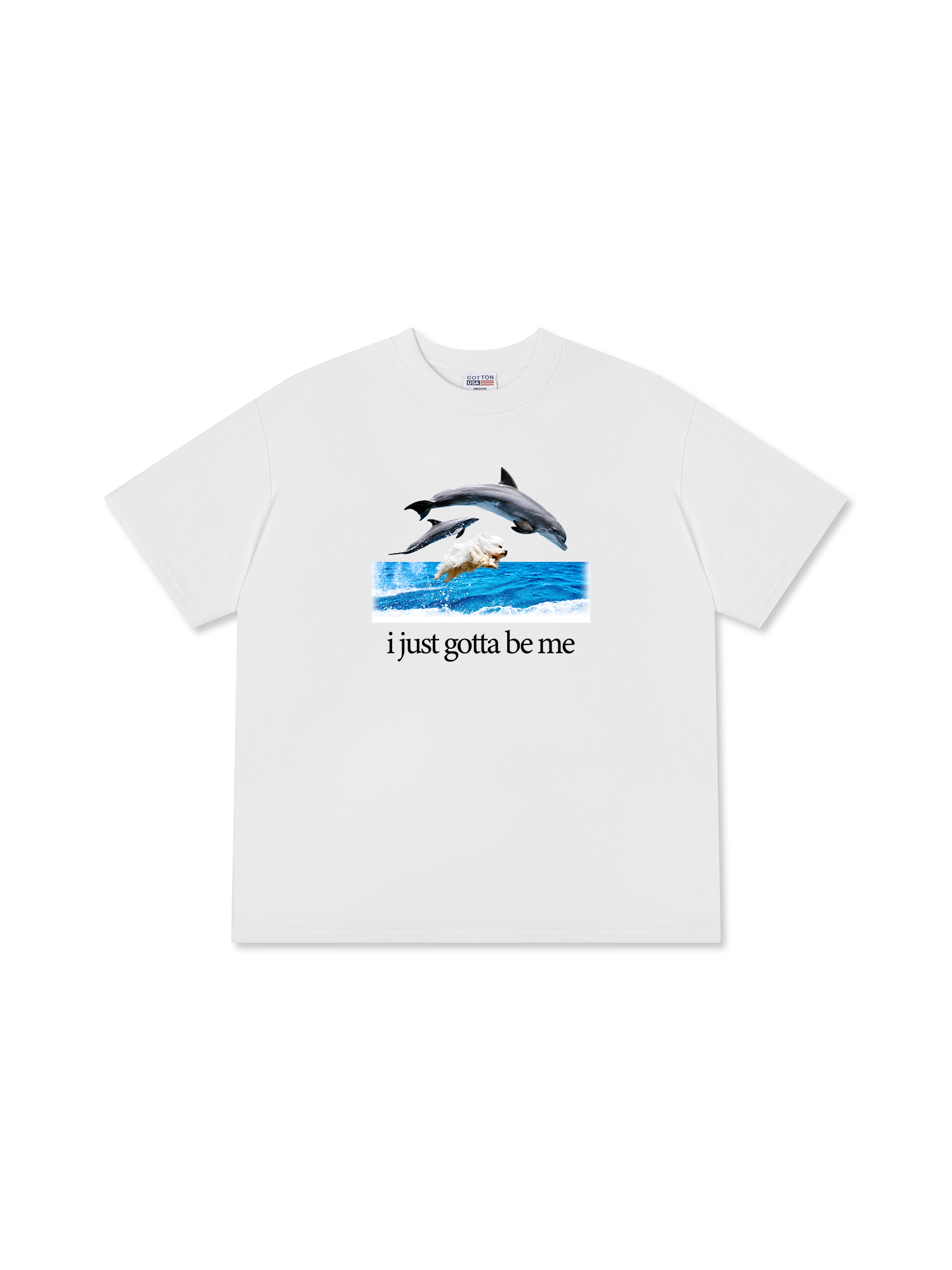 Áo Thun Relaxed Fit I Just Gotta Be Me Dog And Dolphin