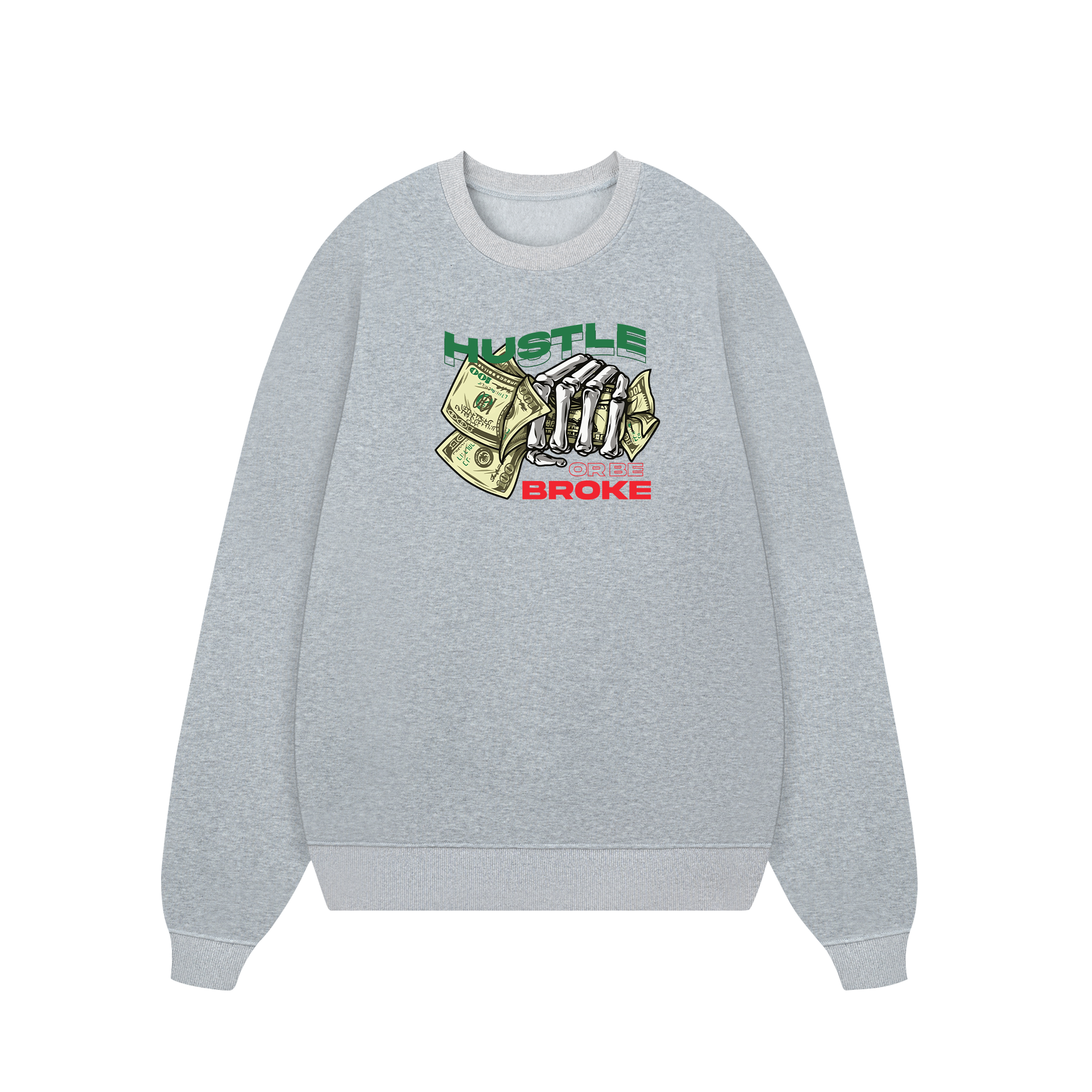 Money Hustle Or Be Broke Sweater